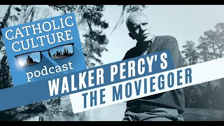 Walker Percy's Moviegoer w/ Nathan Douglas | Catholic Culture Podcast #108