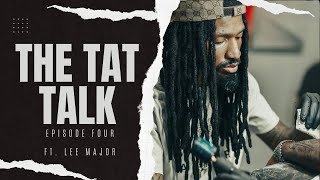 The Tat Talk | E4 (Lee Major)