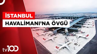 Birleşmiş Milletler'den İstanbul Havalimanı'na Övgü | Tv100 Haber