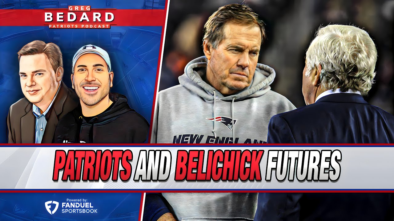 The Future Of The Patriots And Bill Belichick | Greg Bedard Patriots ...