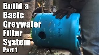 Build a Basic Grey Water Filter System- Part 1