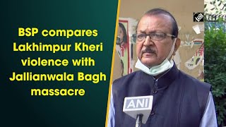 BSP compares Lakhimpur Kheri violence with Jallianwala Bagh massacre