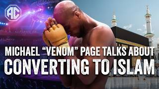 Michael 'Venom' Page on Converting to Islam \u0026 Preparing for His Next Fight