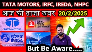 tata motors, irfc, ireda, nhpc share latest news today | 20/2/2025 |