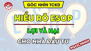 Hiểu rõ ESOP: Lợi và hại cho nhà đầu tư - Góc nhìn TCKD