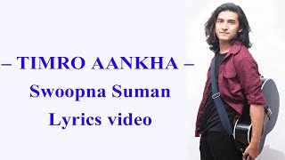 timro aakha swoopna suman lyrics video 2019