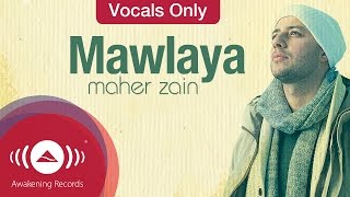 Maher Zain - Mawlaya | Vocals Only (Lyrics)
