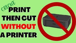 Cricut print then cut without a printer!