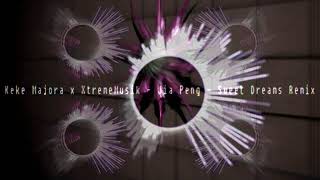 Keke Majora X XtremeMusik - Jia Peng Fang Sweet Dreams Remix