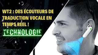 WT2 : des écouteurs de traduction vocale en temps réel !