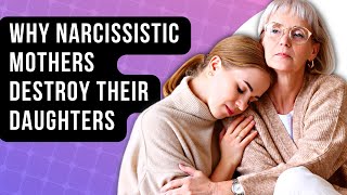 7 Reasons Why Narcissistic Mothers Want To Destroy Their Daughters
