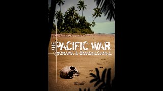 The Pacific War: Okinawa \u0026 Guadalcanal (Official Trailer)