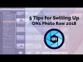 5 Tips for Setting Up – ON1 Photo RAW