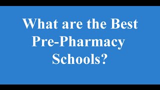 What are the best pre pharmacy schools?