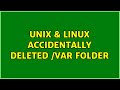 Unix & Linux: Accidentally deleted /var folder (2 Solutions!!)