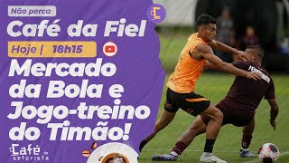 Café da Fiel: Mercado da Bola do Corinthians e Jogo-treino contra a Ferroviária l Tudo de Timão!