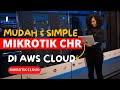 Cara Install Mikrotik CHR DI AWS Cloud Terbaru  Cocok Untuk Pemula