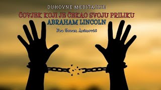 Čovjek koji je čekao svoju priliku, Abraham Lincoln - Fra Goran Azinović - Duhovna meditacija 256.