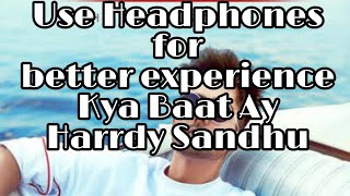 Kya Baat Ay (8D Audio) | Harrdy Sandhu | Jaani | B Praak | Arvindr Khaira |
