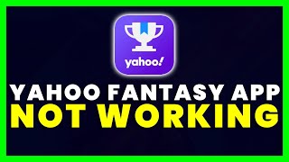 Yahoo Fantasy App Not Working: How to Fix Yahoo Fantasy Sports App Not Working