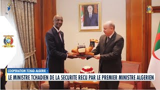 COOPÉRATION TCHAD/ALGÉRIE - Le Ministre de la Sécurité reçu par le Premier Ministre Algérien