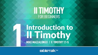 II Timothy Bible Study for Beginners – Mike Mazzalongo | BibleTalk.tv