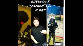 Rubedog x Taliban - Dis n Dat