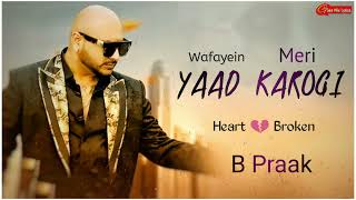 Wafayein Meri Yaad Karogi | B Praak - Heart Broken Song | Dil Tod Ke | Latest sad Song...