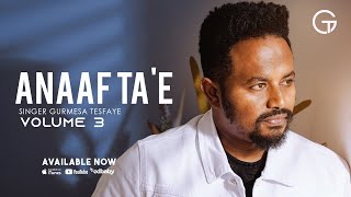 Anaaf ta'e - Singer Gurmesa Tesfaye Vol 3 (Official Lyrics Video)