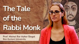 The Tale of the Rabbi Monk | Prof. Michal Bar-Asher Siegal