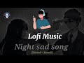 Lofi Music Night sad song..