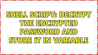 Shell Script: Decrypt the encrypted password and store it in variable