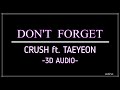 DON'T FORGET - CRUSH ft. TAEYEON (3D Audio)