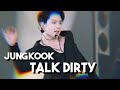 JUNGKOOK TALK DIRTY - [FMV]