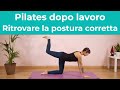 Pilates dopo lavoro - Pilates per ritrovare la postura corretta | Esercizi di Pilates a casa