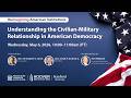 Understanding The Civilian-Military Relationship In American Democracy