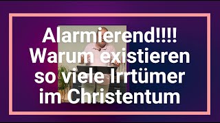 Alarmierend !!!! Warum soviel Irrtümer im Christentum existieren! 1