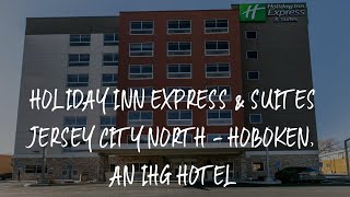 Holiday Inn Express & Suites Jersey City North - Hoboken, an IHG Hotel Review - Jersey City , United