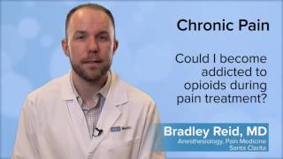 Could I become addicted to opioids during pain treatment? - Bradley Reid, MD | UCLA Pain Center