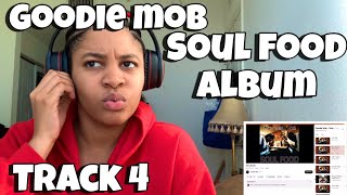 GOODIE MOB “ SOUL FOOD ALBUM REACTION TRACK 4 “ DIRTY SOUTH “