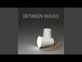 Between Waves (feat. Lisette Auton)