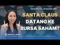 Saham Hari Ini 10 Des 2024: Santa Claus Datang ke Bursa Saham?