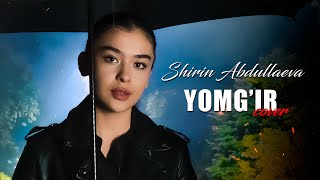 Shirin Abdullaeva - Yomg'ir (cover)