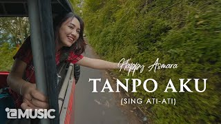 HAPPY ASMARA - TANPO AKU (Sing Ati-Ati)  [Official Music Video] | TRILOGI (2/3)