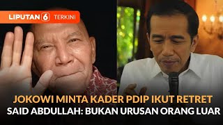 Jokowi Minta Kader PDIP Ikut Retret, Ketua DPP PDIP Said Abdullah: Bukan Urusan Orang Luar