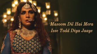 Masoom Dil Hai Mera (LYRICS) - Heeramandi | Richa Chadha | Sanjay Leela Bhansali, AM Turaz, Shikha J