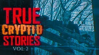 7 True Scary Cryptid Encounter Horror Stories (Vol. 2)