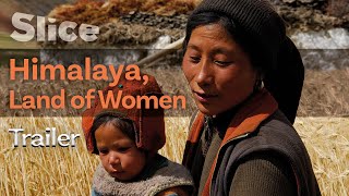 Himalaya, Land of Women | Official Trailer | SLICE