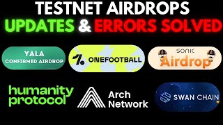 Testnet Airdrop Updates \u0026 Error Solving | Yala, Hemi, Sonic, Humanity, Swan, Arch \u0026 OneFootball