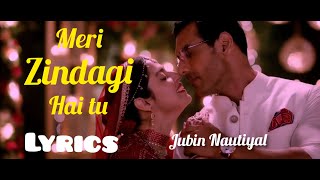 Meri Zindagi hai tu (lyrics) - Jubin Nautiyal | Satyameva Jayate 2 #MeriZindagiHaiTu #JubinNautiyal